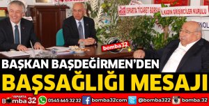 BAŞKAN BAŞDEĞİRMEN'DEN BAŞSAĞLIĞI MESAJI