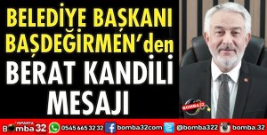 BAŞKAN BAŞDEĞİRMEN'DEN BERAT KANDİLİ MESAJI