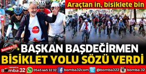 BAŞKAN BAŞDEĞİRMEN'DEN BİSİKLET YOLU SÖZÜ