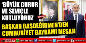 BAŞKAN BAŞDEĞİRMEN'DEN CUMHURİYET BAYRAMI MESAJI
