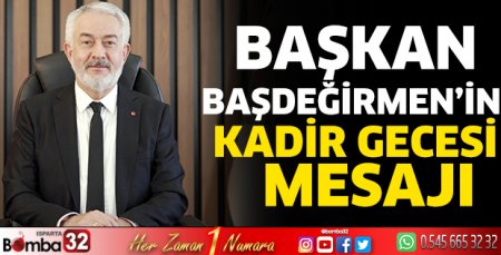 Başkan Başdeğirmen'den Kadir Gecesi mesajı