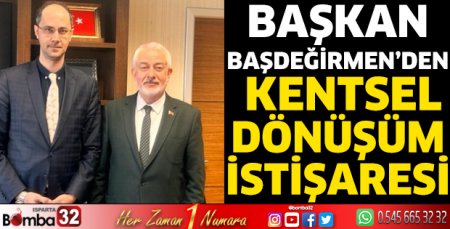 Başkan Başdeğirmen'den Kentsel Dönüşüm istişaresi