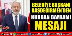 BAŞKAN BAŞDEĞİRMEN'DEN KURBAN BAYRAMI MESAJI