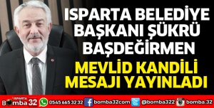 BAŞKAN BAŞDEĞİRMEN'DEN MEVLİD KANDİLİ MESAJI