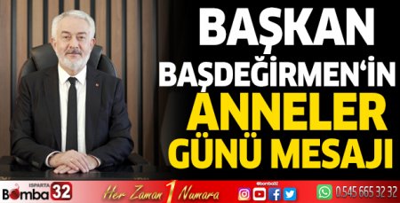 Başkan Başdeğirmen'in Anneler Günü mesajı