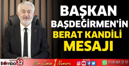 Başkan Başdeğirmen'in Berat Kandili mesajı
