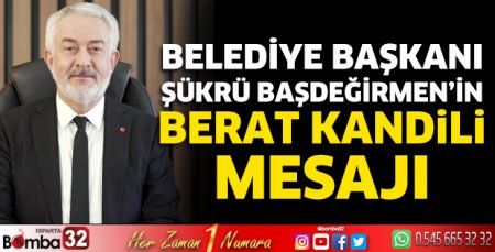 Başkan Başdeğirmen'in Berat Kandili mesajı