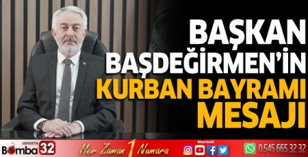 Başkan Başdeğirmen'in Kurban Bayramı mesajı