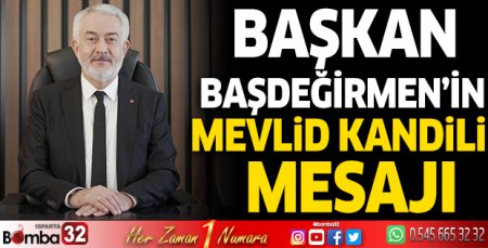 Başkan Başdeğirmen'in Mevlid Kandili mesajı