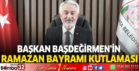 Başkan Başdeğirmen'in Ramazan Bayramı mesajı