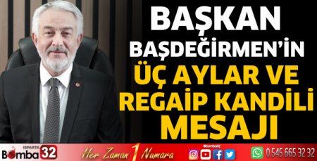 Başkan Başdeğirmen'in üç aylar mesajı