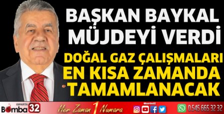 Başkan Baykal müjdeyi verdi