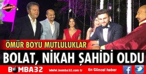 BAŞKAN BOLAT NİKAH ŞAHİDİ OLDU