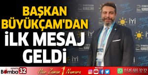 Başkan Büyükçam'dan ilk mesaj geldi