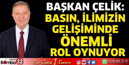Başkan Çelik: Basın, ilimizin gelişiminde önemli rol oynuyor  