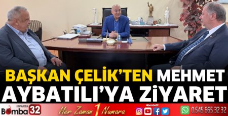 Başkan Çelik’ten Mehmet Aybatılı’ya ziyaret