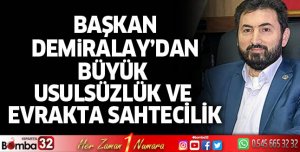 Başkan Demiralay'dan büyük usulsüzlük ve evrakta sahtecilik