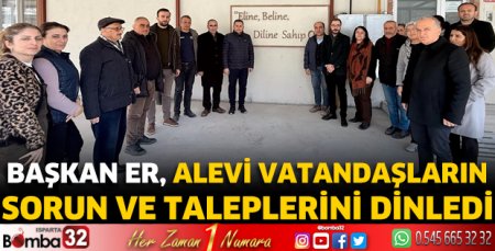 Başkan Er, alevi vatandaşların sorun ve taleplerini dinledi