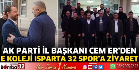 Başkan Er’den E Koleji Isparta 32 Spor’a ziyaret