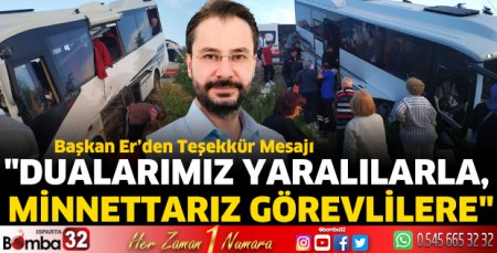 Başkan Er’den kazazedelere geçmiş olsun mesajı