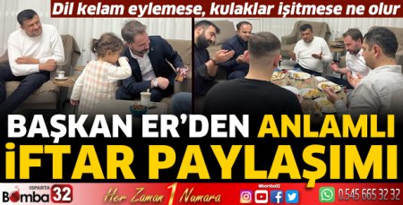 Başkan Er'den anlamlı iftar paylaşımı