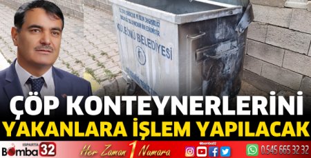 Başkan Erdoğan çöp konteynerlerini yakanlara işlem yapacak