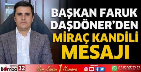 Başkan Faruk Daşdöner’den Miraç Kandili mesajı