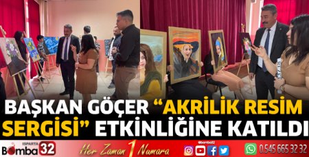 Başkan Göçer “Akrilik Resim Sergisi” etkinliğine katıldı