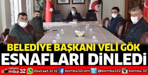 BAŞKAN GÖK ESNAFLARI DİNLEDİ