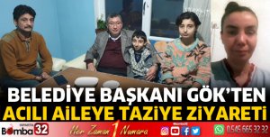 BAŞKAN GÖK'TEN ACILI AİLEYE ZİYARET