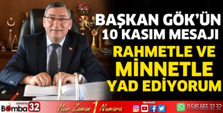 Başkan Gök'ün 10 Kasım mesajı