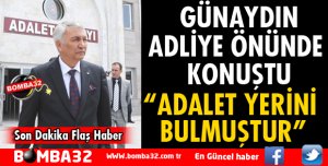 BAŞKAN GÜNAYDIN ADLİYE ÖNÜNDE KONUŞTU