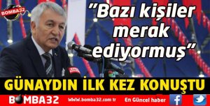 BAŞKAN GÜNAYDIN: BAZI KİŞİLER MERAK EDİYORMUŞ