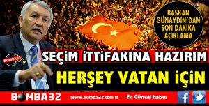 BAŞKAN GÜNAYDIN SEÇİM İTTİFAKINA HAZIR