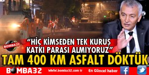 BAŞKAN GÜNAYDIN: TAM 400 KM ASFALT DÖKTÜK