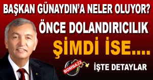 BAŞKAN GÜNAYDINA NELER OLUYOR ?
