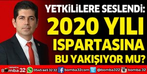 BAŞKAN HALICI: 2020 ISPARTASINA BU YAKIŞIYOR MU?
