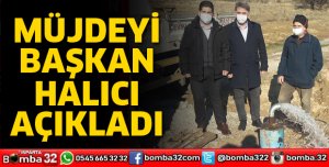 BAŞKAN HALICI’DAN MÜJDE