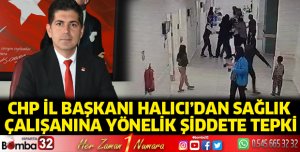 Başkan Halıcı’dan sağlık çalışanına yönelik şiddete tepki