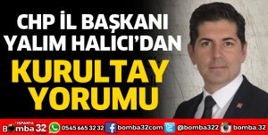 BAŞKAN HALICI'DAN KURULTAY YORUMU