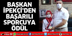 BAŞKAN İPEKÇİ’DEN BAŞARILI SPORCUYA ÖDÜL