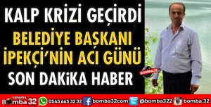 BAŞKAN İPEKÇİ'NİN ACI GÜNÜ