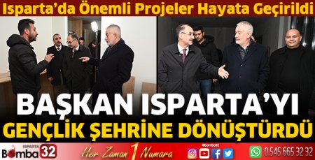 Başkan Isparta’yı gençlik şehrine dönüştürdü