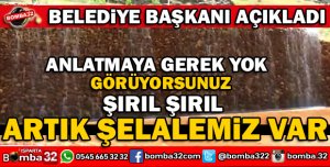 BAŞKAN ISPARTAYA ŞELALE GETİRDİ