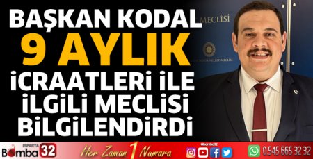 Başkan Kodal ilk 9 aylık icraatlerini anlattı