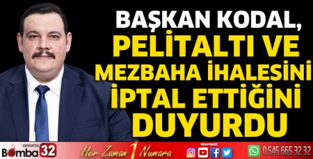 Başkan Kodal, Pelitaltı ve Mezbaha ihalesini iptal ettiğini duyurdu