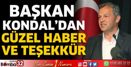 Başkan Kondal’dan güzel haber ve teşekkür