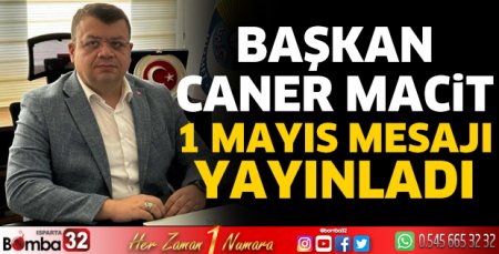 Başkan Macit'in 1 Mayıs mesajı