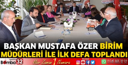 Başkan Mustafa Özer Birim Müdürleri ile ilk defa toplandı