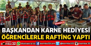 BAŞKAN ÖĞRENCİLERLE BİRLİKTE RAFTİNG YAPTI